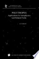 Polytropes [E-Book] : Applications in Astrophysics and Related Fields /