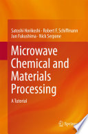 Microwave Chemical and Materials Processing [E-Book] : A Tutorial /