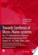 Towards Synthesis of Micro-/Nano-systems [E-Book] : The 11th International Conference on Precision Engineering (ICPE) August 16–18, 2006, Tokyo, Japan /