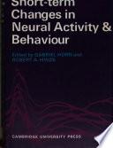 Short-term changes in neural activity and behaviour : a conference sponsored by King's College Research Centre, Cambridge /
