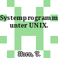 Systemprogrammierung unter UNIX.