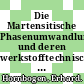 Die Martensitische Phasenumwandlung und deren werkstofftechnische Anwendungen /
