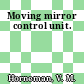 Moving mirror control unit.