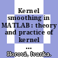 Kernel smoothing in MATLAB : theory and practice of kernel smoothing [E-Book] /