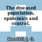 The diseased population, epidemics and control.