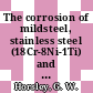 The corrosion of mildsteel, stainless steel (18Cr-8Ni-1Ti) and inconel by iodine, tellerium, selenium, and antimony vapours [E-Book]
