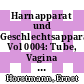 Harnapparat und Geschlechtsapparat Vol 0004: Tube, Vagina und äussere weibliche Genitalorgane: Ergänzung zu Vol 0007,01.
