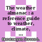 The weather almanac : a reference guide to weather, climate, and related issues in the United States and its key cities [E-Book] /