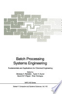 Batch Processing Systems Engineering [E-Book] : Fundamentals and Applications for Chemical Engineering /