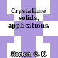 Crystalline solids, applications.
