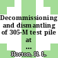 Decommissioning and dismantling of 305-M test pile at the Savannah River Plant : a paper proposed for presentation at the Health Physics Society annual meeting Chicago, IL May 26 - 31, 1985 [E-Book] :