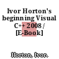 Ivor Horton's beginning Visual C++ 2008 / [E-Book]
