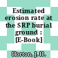 Estimated erosion rate at the SRP burial ground : [E-Book]