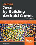 Learning Java by building Android games : learn Java and Android from scratch by building six exciting games [E-Book] /