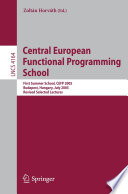 Central European Functional Programming School [E-Book] / First Central European Summer School, CEFP 2005, Budapest, Hungary, July 4-15, 2005, Revised Selected Lectures
