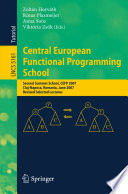 Central European functional programming school [E-Book] : second summer school, CEFP 2007, Cluj-Napoca, Romania, June 23-30, 2007 : proceedings /