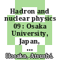 Hadron and nuclear physics 09 : Osaka University, Japan, 16-19 November, 2009 [E-Book] /
