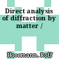 Direct analysis of diffraction by matter /