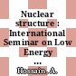 Nuclear structure : International Seminar on Low Energy Nuclear Physics: lectures : Dacca, 16.01.1967-25.01.1967.