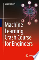 Machine Learning Crash Course for Engineers [E-Book] /