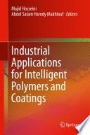 Industrial Applications for Intelligent Polymers and Coatings [E-Book] /