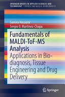 Fundamentals of MALDI-ToF-MS analysis : applications in bio-diagnosis, tissue engineering and drug delivery [E-Book] /