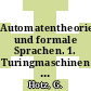 Automatentheorie und formale Sprachen. 1. Turingmaschinen und rekursive Funktionen.