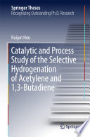 Catalytic and Process Study of the Selective Hydrogenation of Acetylene and 1,3-Butadiene [E-Book] /