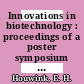 Innovations in biotechnology : proceedings of a poster symposium Delft, November 22, 1983.