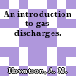 An introduction to gas discharges.