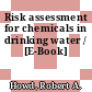 Risk assessment for chemicals in drinking water / [E-Book]