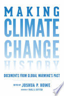 Making climate change history : documents from global warming's past [E-Book] /