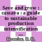 Save and grow : cassava : a guide to sustainable production intensification [E-Book] /