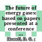 The future of energy gases: based on papers presented at a conference held in Palo Alto, Calif. Oct. 1992 /