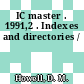 IC master . 1991,2 . Indexes and directories /