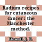 Radium recipes for cutaneous cancer : the Manchester method.