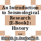 An Introduction to Seismological Research [E-Book] : History and Development /