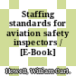Staffing standards for aviation safety inspectors / [E-Book]