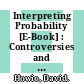 Interpreting Probability [E-Book] : Controversies and Developments in the Early Twentieth Century /