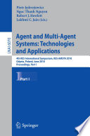 Agent and Multi-Agent Systems: Technologies and Applications [E-Book] : 4th KES International Symposium, KES-AMSTA 2010, Gdynia, Poland, June 23-25, 2010, Proceedings. Part I /