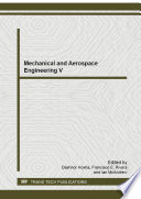 Mechanical and aerospace engineering VI : selected, peer reviewed papers from the 2014 5th International Conference on Mechanical and Aerospace Engineering (ICMAE 2014), July 18-19, 2014, Madrid, Spain [E-Book] /