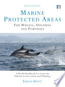 Marine protected areas for whales, dolphins and porpoises : a world handbook for cetacean habitat conservation and planning [E-Book] /