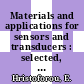 Materials and applications for sensors and transducers : selected, peer reviewed papers from the 1st International Conference on Materials and Applications for Sensors and Transducers (IC-MAST), May 13-17 2011, Kos Island, Greece [E-Book] /
