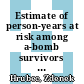 Estimate of person-years at risk among a-bomb survivors : Hiroshima and Nagasaki : [E-Book]