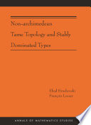 Non-archimedean tame topology and stably dominated types [E-Book] /