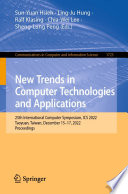New Trends in Computer Technologies and Applications [E-Book] : 25th International Computer Symposium, ICS 2022, Taoyuan, Taiwan, December 15-17, 2022, Proceedings /