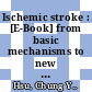 Ischemic stroke : [E-Book] from basic mechanisms to new drug development /