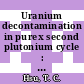 Uranium decontamination in purex second plutonium cycle : an example of solvent extraction modeling : a paper for presentation at the Chemistry Department Faculty / Graduate Students seminar Clemson University, Clemson, South Carolina December 4, 1986 [E-Book] /