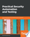 Practical security automation and testing : tools and techniques for automated security scanning and testing in DevSecOps [E-Book] /