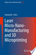 Laser Micro-Nano-Manufacturing and 3D Microprinting [E-Book] /